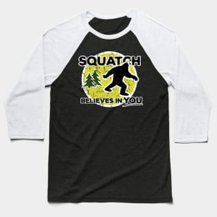 Funny Squatch Believes in You Baseball T-Shirt